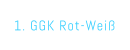1. GGK Rot-Wei�