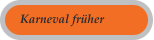 Karneval früher