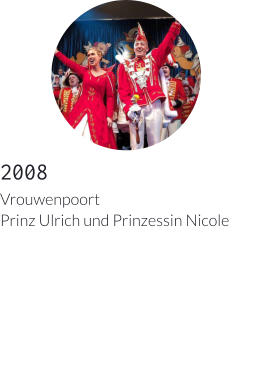 2008 Vrouwenpoort Prinz Ulrich und Prinzessin Nicole