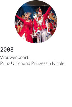 2008 Vrouwenpoort Prinz Ulrichund Prinzessin Nicole