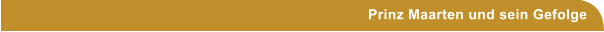 Prinz Maarten und sein Gefolge
